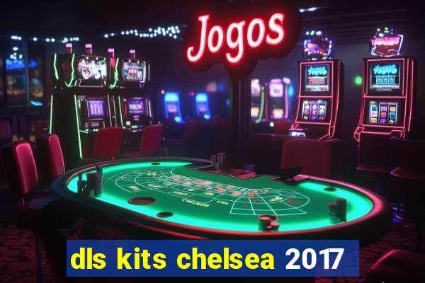 dls kits chelsea 2017